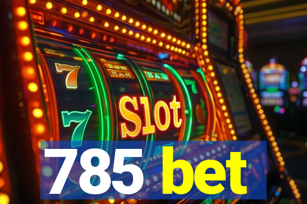 785 bet